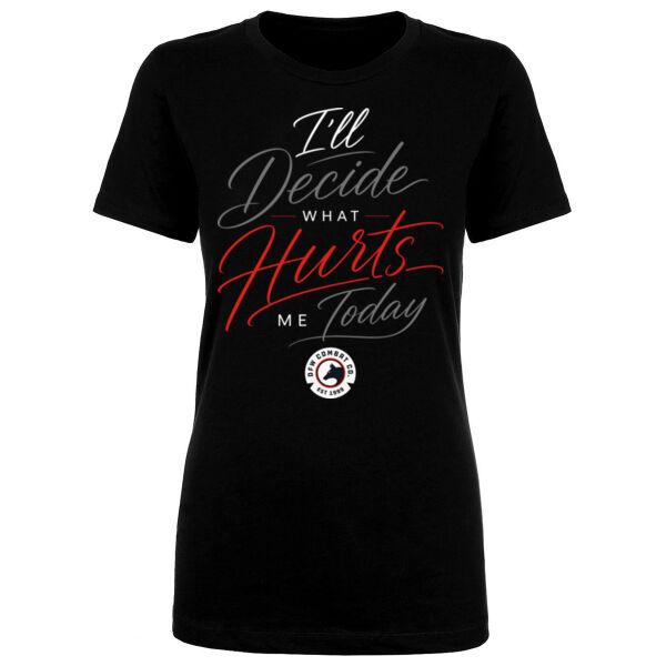 I’ll DECIDE WHAT HURTS ME TODAY - WOMEN'S FITTED T-SHIRT - $HE7V4X$ Thumbnail